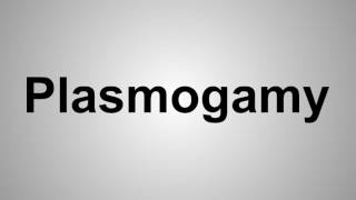 How To Pronounce Plasmogamy