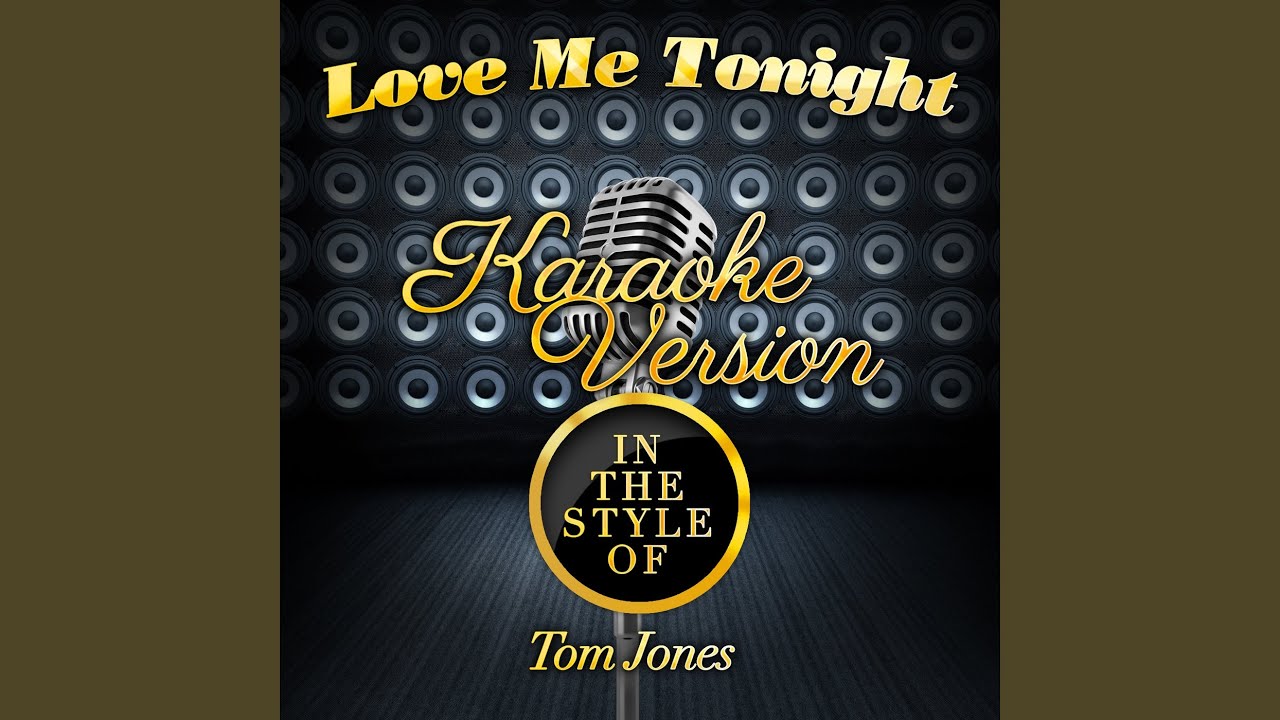 Love Me Tonight (In the Style of Tom Jones) (Karaoke Version) YouTube