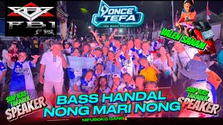 Download lagu DJ-BASS HANDAL🎧🔥 NONG MARI NONG 🔥🎧- NEW FBI GANB🔥-VALEN SANAM REMIX [once tefa]
