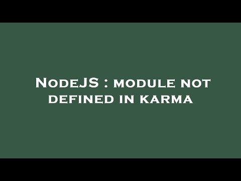 NodeJS : module not defined in karma