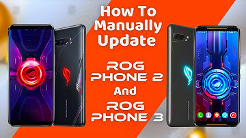How To Manually Update ROG Phone 2 and ROG Phone 3 | It Is Easier Than You Think