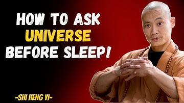 How to Ask the Universe Before Sleep to Manifest Your Desires - -Shi Heng Yi Wisdom