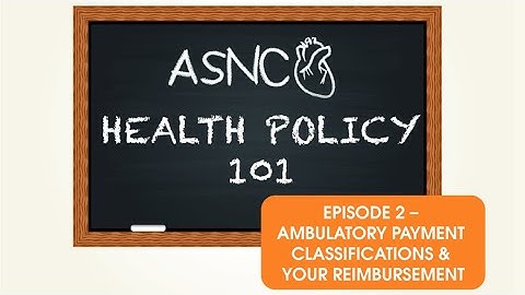 ASNC Health Policy 101: Episode 2