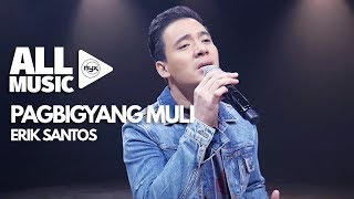 ERIK SANTOS - Pagbigyang Muli (MYX Live! Performance)