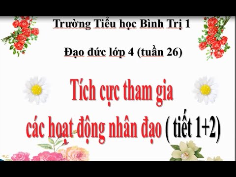 Đạo đức lớp 4 – Tuần 26 : Tích cực tham gia các hoạt động nhân đạo