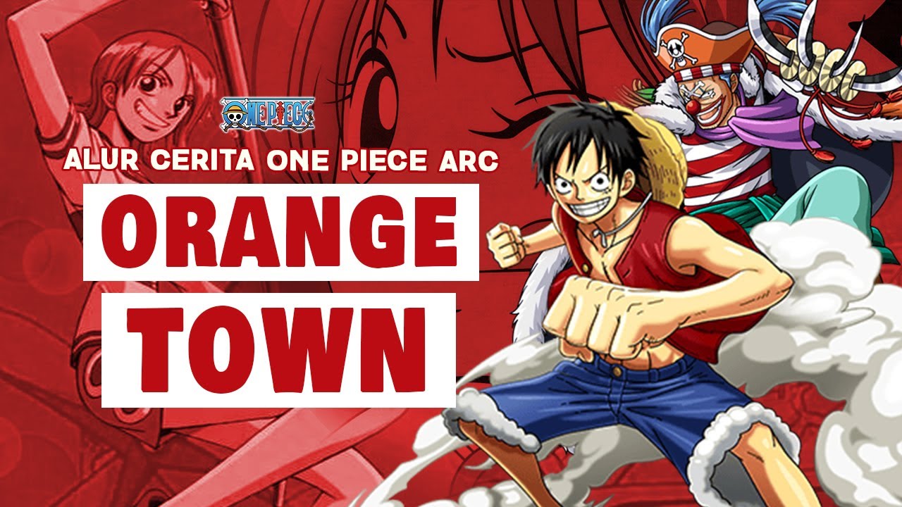 MONKEY D. LUFFY VS LORD BUGGY Alur Cerita One Piece Arc Orange Town