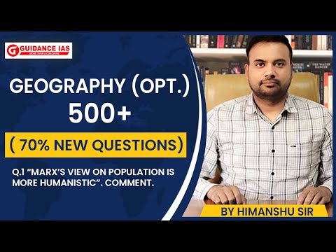 Geography(Opt.) 500+ (70% New Questions) Q.1 “Marx’s View on population is more Humanistic”. Comment