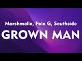 Marshmello, Polo G, Southside - Grown Man (Lyrics)