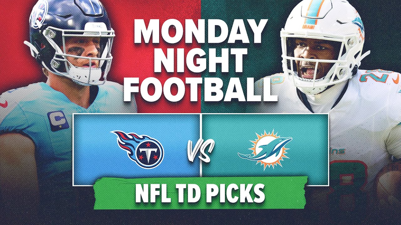Monday Night Football Touchdown Picks! Tennessee Titans vs Miami Dolphins Best Bets!