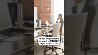 What might have caused 1.1 MILLION layoffs in 2025