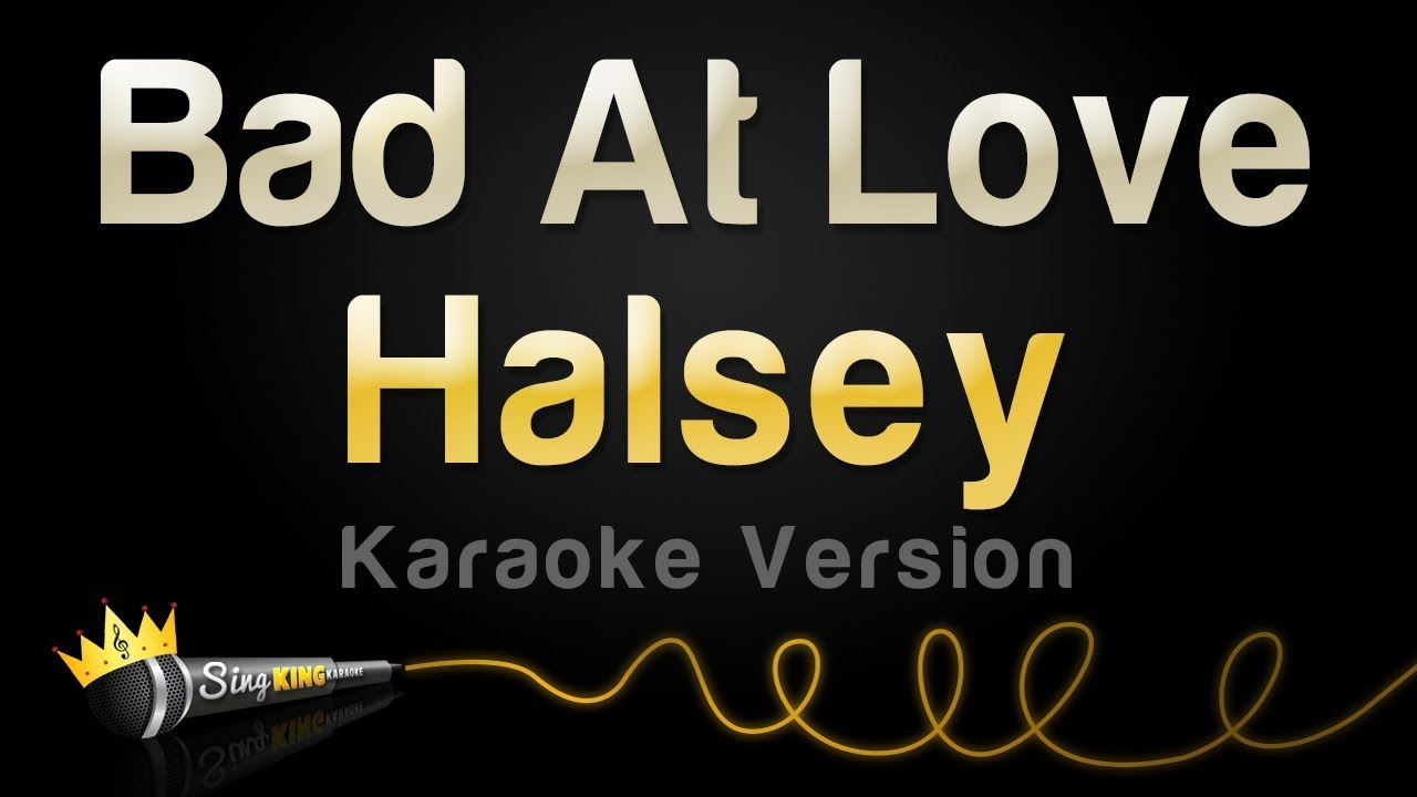 Halsey Bad At Love Karaoke Version Halsey Bad At Love Karaoke Version