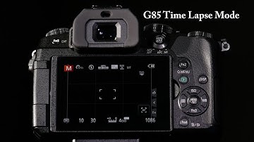 Panasonic LUMIX DMC-G85 Time Lapse