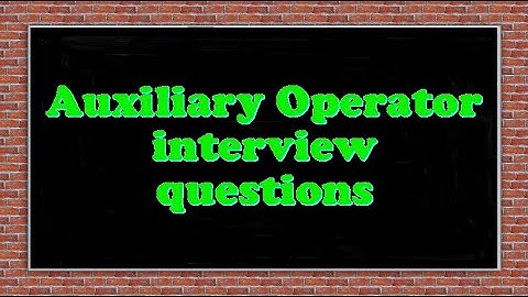 Auxiliary Operator interview questions