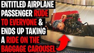 Entitled Airline Passenger Rude To Everyone And Ends Up Taking A Ride On Carousel r/EntitledPeople