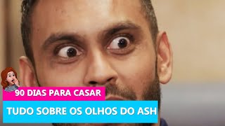 O Que Aconteceu Com Os Olhos Do Ash 90 Dias Para Casar