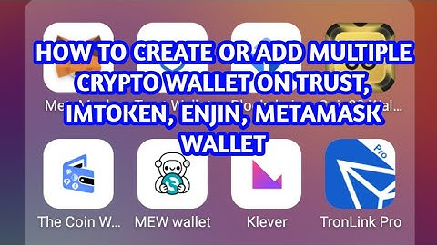 HOW TO CREATE OR ADD MULTIPLE CRYPTO WALLET ON TRUST, IMTOKEN, ENJIN, METAMASK WALLET
