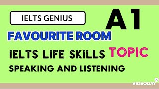 IELTS LIFE SKILLS A1|TOPIC|FAVOURITE ROOM|SPEAKING AND LISTENING