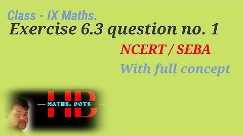 Class - 9 Maths. chapter - 6 exercise 6.3 question no. 1