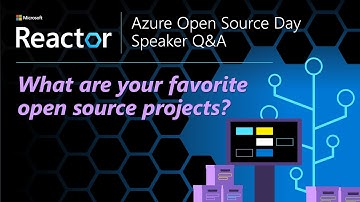 Azure OSS Day Q&A - What are your favorite open source projects?