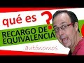 😖🧩 Recargo de equivalencia [ Régimen especial IVA AUTONOMOS ] ¿qué es?, ventajas e inconveniente