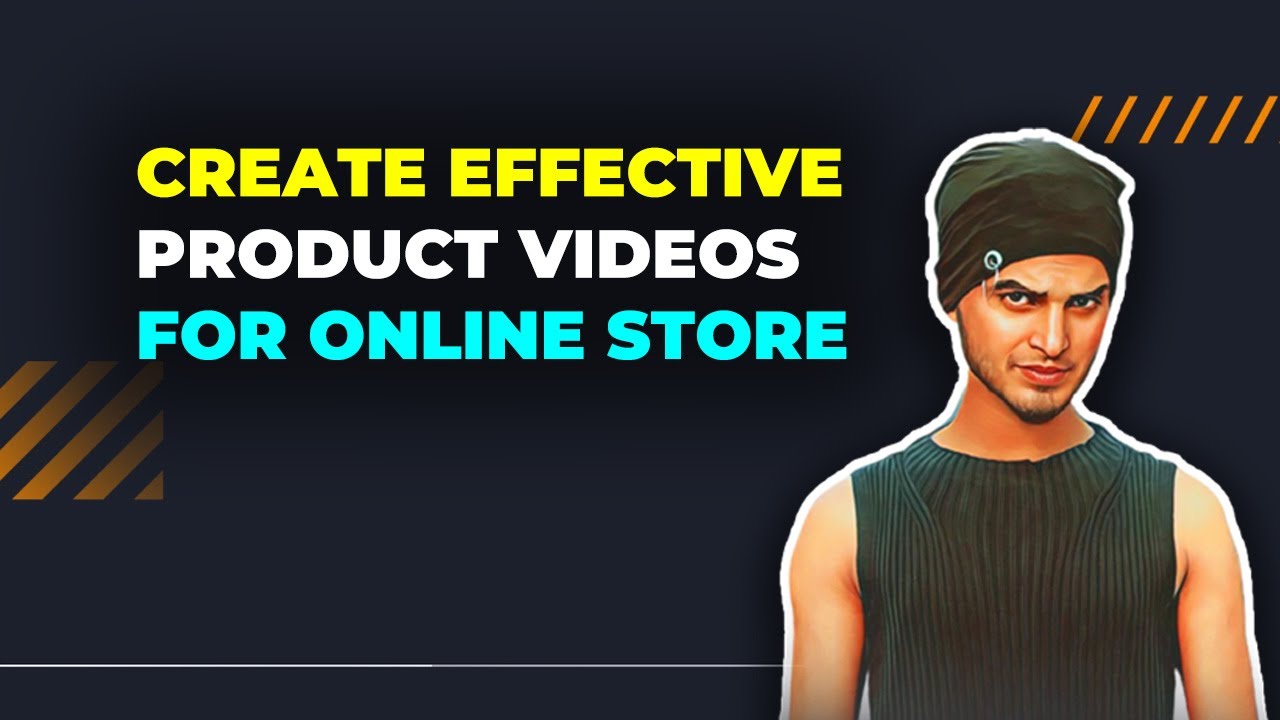 How to Create Effective Product Videos for your Online Store - YouTube