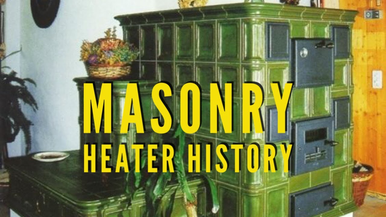Masonry Heater History YouTube