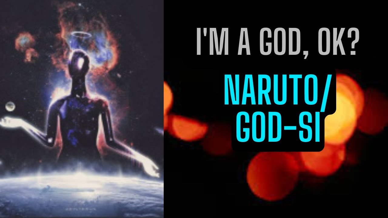 I'm a God, Ok? (Naruto/God-SI) Part1