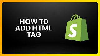 How To Add HTML Tag To Shopify Website Tutorial