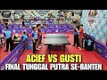 GAK ADA KESEMPATAN UNTUK MENYERANG ACIEF VS GUSTI FINAL TUNGGAL PUTRA SE-BANTEN GUBERNUR BANTEN CUP 
