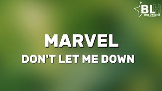 Marvel - Don't Let Me Down (Lyrics) Resimi