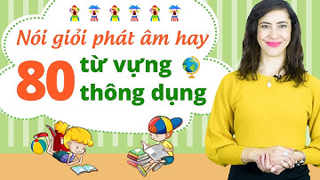 80 TỪ VỰNG TIẾNG ANH THÔNG DỤNG NHẤT CHO NGƯỜI MẤT GỐC - Học tiếng Anh Online (Trực tuyến)