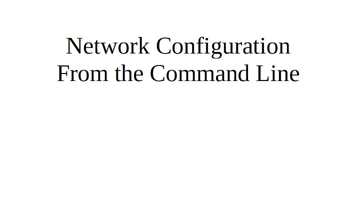 Linux Network Configuration from the Command Line