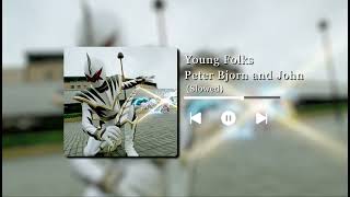 Young Folks - Peter Bjorn and John (slowed)