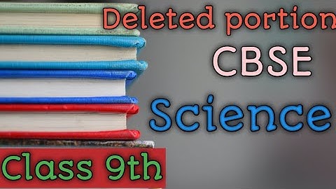 CBSE 2020 -21 || Deleted portion || Class 9th || Science || NCERT