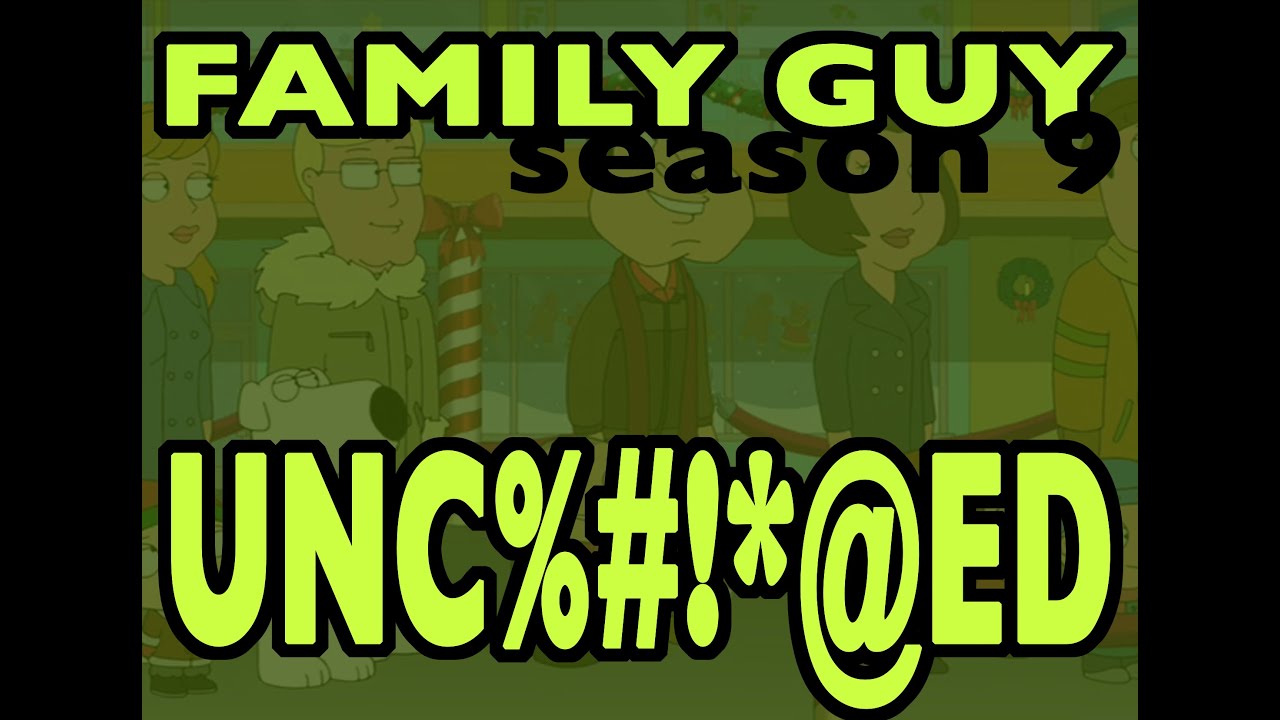 Family guy season 9 uncensored scenes