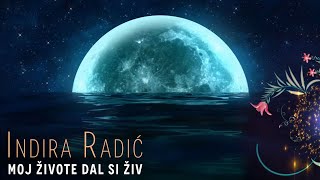 INDIRA RADIC- MOJ ZIVOTE DA L’ SI ZIV