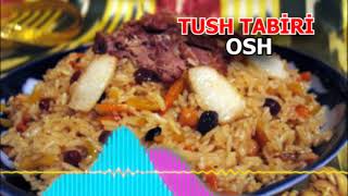 Osh tushda - Tushda osh ko‘rsa nimani bildiradi - Тушда Палов ош куриш