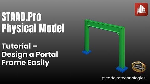 STAAD.Pro Physical Model Tutorial – Design a Portal Frame Easily