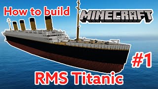 How to build RMS Titanic in Minecraft #1 (2018)