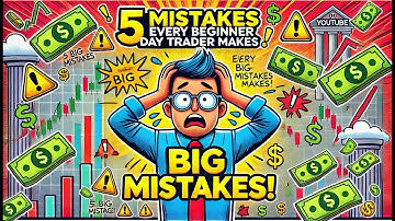 5 Common Day Trading Mistakes Beginners Always Make