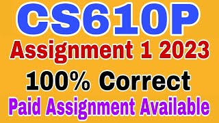 CS610P Assignment 1 Solution 2023 || Cs610p Assignment 1 2023 || Cs610P Assignment 1 Fall 2023