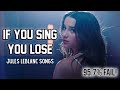 IF YOU SING YOU LOSE - Jules LeBlanc Edition!