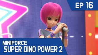[MINIFORCE Super Dino Power2] Ep.16: Lucy's Pop Star Dreams