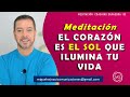 MEDITACIÓN: EL CORAZÓN ES EL SOL QUE ILUMINA TU VIDA   Meditación   Coaching Sanadora 83
