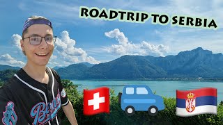 SWITZERLAND 🇨🇭 TO SERBIA 🇷🇸 - A Summer Roadtrip - Summer Vlog 2021 #1