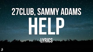 Miniatura de vídeo de "27CLUB x Sammy Adams - HELP (Lyrics)"