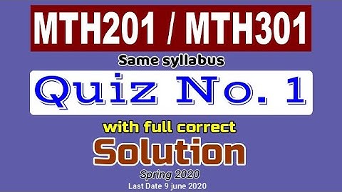 MTH201 (MTH 301) Quiz No.1 full correct Solution Spring 2020 | Be Educated VU