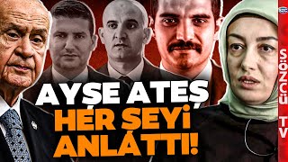 Ayşe Ateş Bildiği Her Şeyi Anlattı! Sinan Ateş Bunları Yaşamış! Olcay Kılavuz ve Devlet Bahçeli...