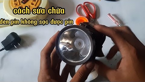Cách sửa chữa đèn pin không sạc vào pin.