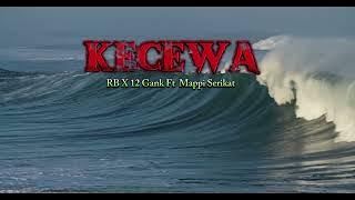 RB X 12 GANK FT MAPPI SERIKAT || KECEWA OFFICIAL MUSIC AUDIO ||